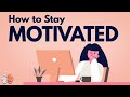 How to Stay Motivated, Using Psychology.