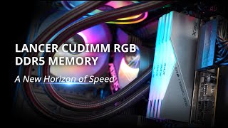 LANCER CUDIMM RGB DDR5 Memory | A New Horizon of Speed - YouTube