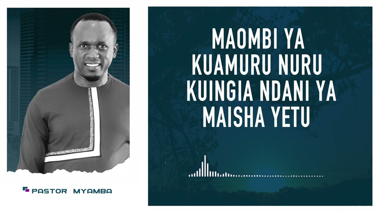 MAOMBI YA SAA KUMI USIKU:NA IWE NURU-Pastor Myamba