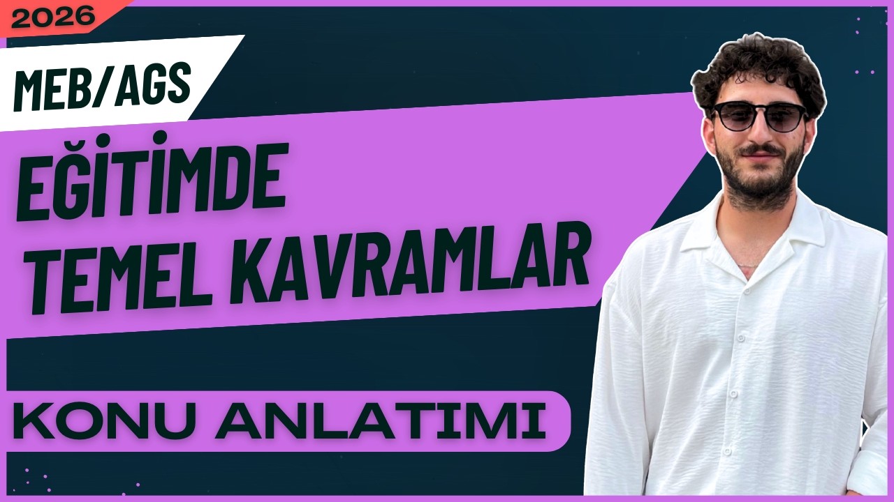 1) AGS - EĞİTİMDE TEMEL KAVRAMLAR KONU ANLATIMI - Birkan IŞIK (2026)