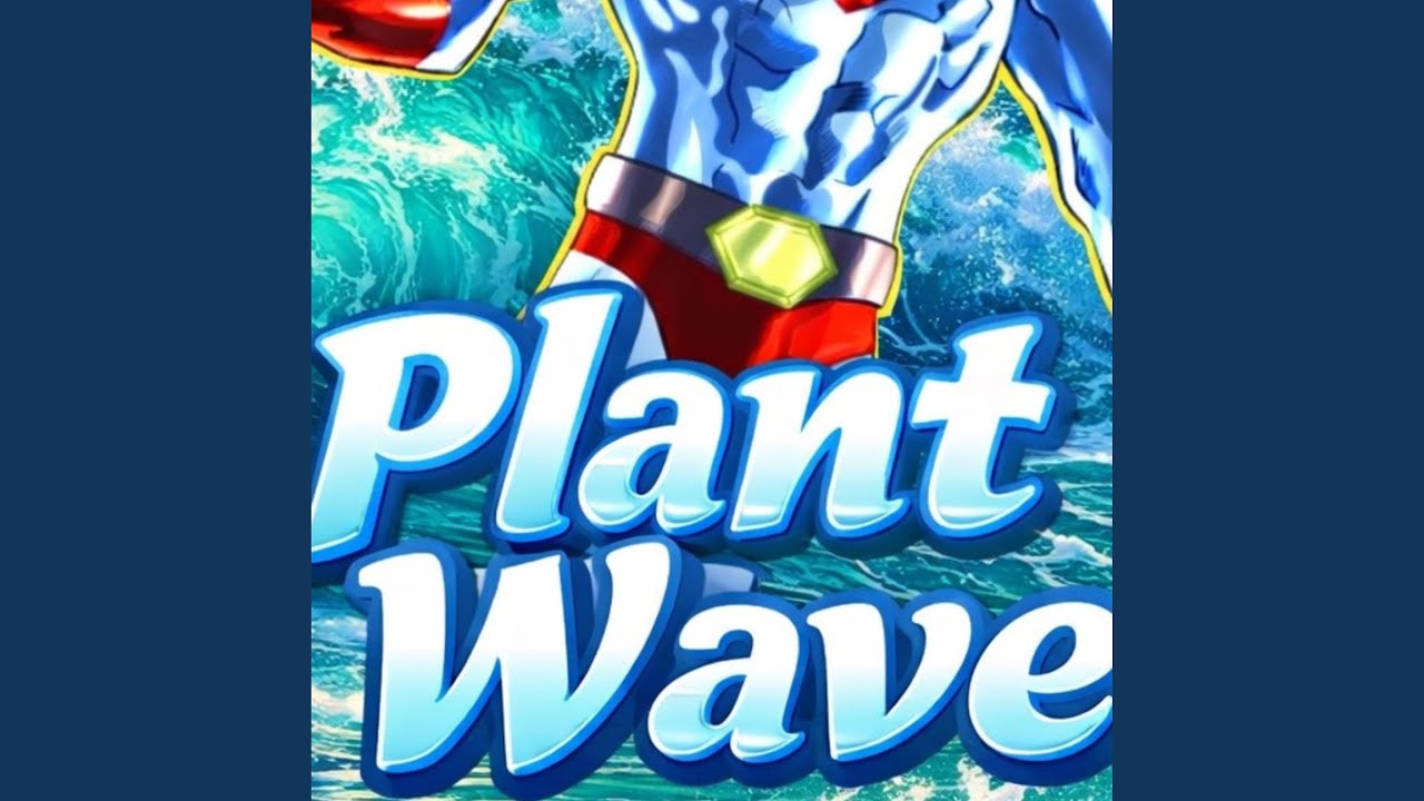 Plant Wave auf YouTube ansehen Plant Wave auf YouTube ansehen