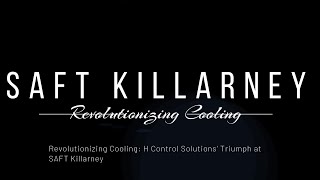 Revolutionizing Cooling: H Control Solutions' Triumph at SAFT Killarney