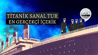 TİTANİK SANAL TUR - EN GERÇEKÇİ GÖRSELLER