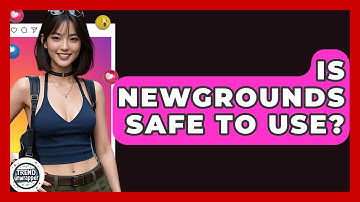 Is Newgrounds Safe To Use? - Trend Unwrapper