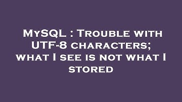 MySQL : Trouble with UTF-8 characters; what I see is not what I stored