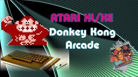Donkey Kong - Atari 8-bit Arcade HACK & Atari 5200 conversion