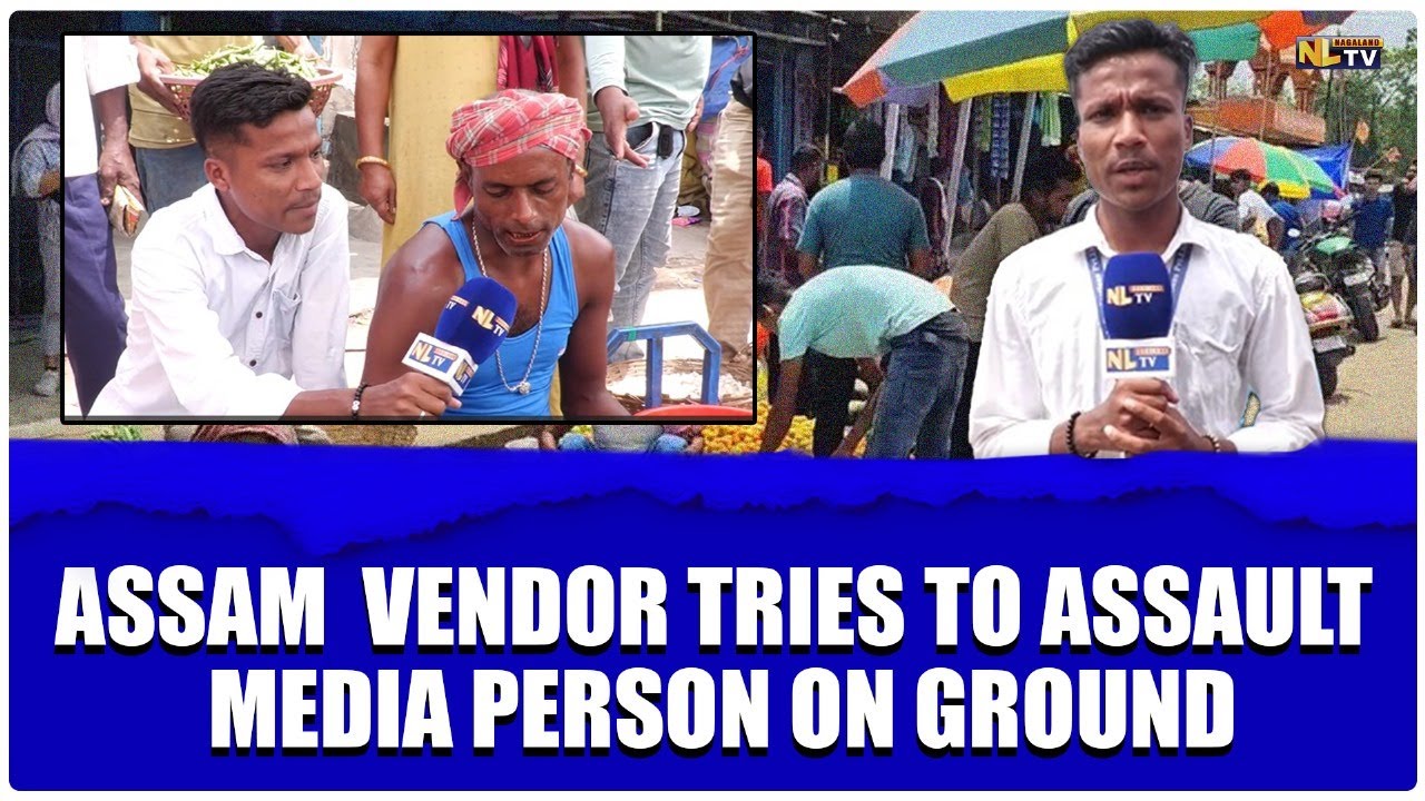 ASSAM  VENDOR TRIES TO ASSAULT MEDIA PERSON ON GROUND