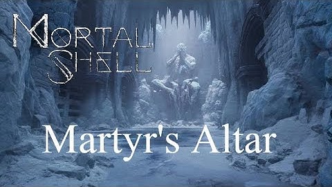 Mortal Shell - Skip to the Martyr