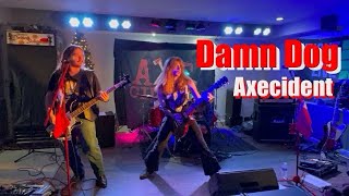 Axecident - Damn Dog - 12/16/23