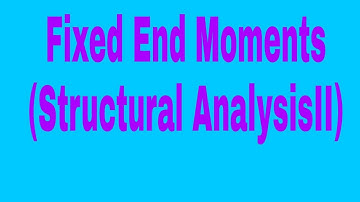 Basics in fixed end moments