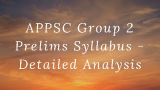 APPSC Group 2 Prelims Syllabus -  Detailed Analysis