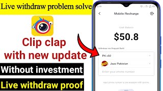 Clip clap with new update | Live withdraw problem solve | Clipclap10$ payment