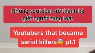 [TikTok - Vietsub] Youtubers who became serial killers