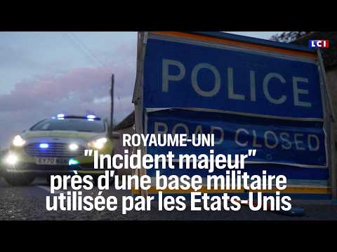 🔴 UK: "Major incident" near military base used by the United States｜LCI