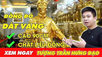 Tượng Trần Hưng Đạo bằng đồng dát vàng. Tượng Trần Quốc Tuấn dát vàng