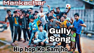 MANKACHAR - Hip Hop Ko Samjho || Asli Hip Hop Gully song | New Rap song 2019 || Nx Hazzen || Assam |