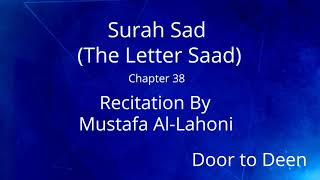 Surah Sad (The Letter Saad) Mustafa Al-Lahoni  Quran Recitation