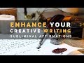 CREATIVE WRITING SUBLIMINAL | Enhance Your Writing Ability, Be More Creative & Be Inspired to Write