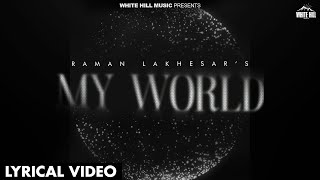 MY WORLD (Full Audio ) | Raman Lakhesar | Latest Punjabi Song 2024 | New Punjabi Songs 2024 |