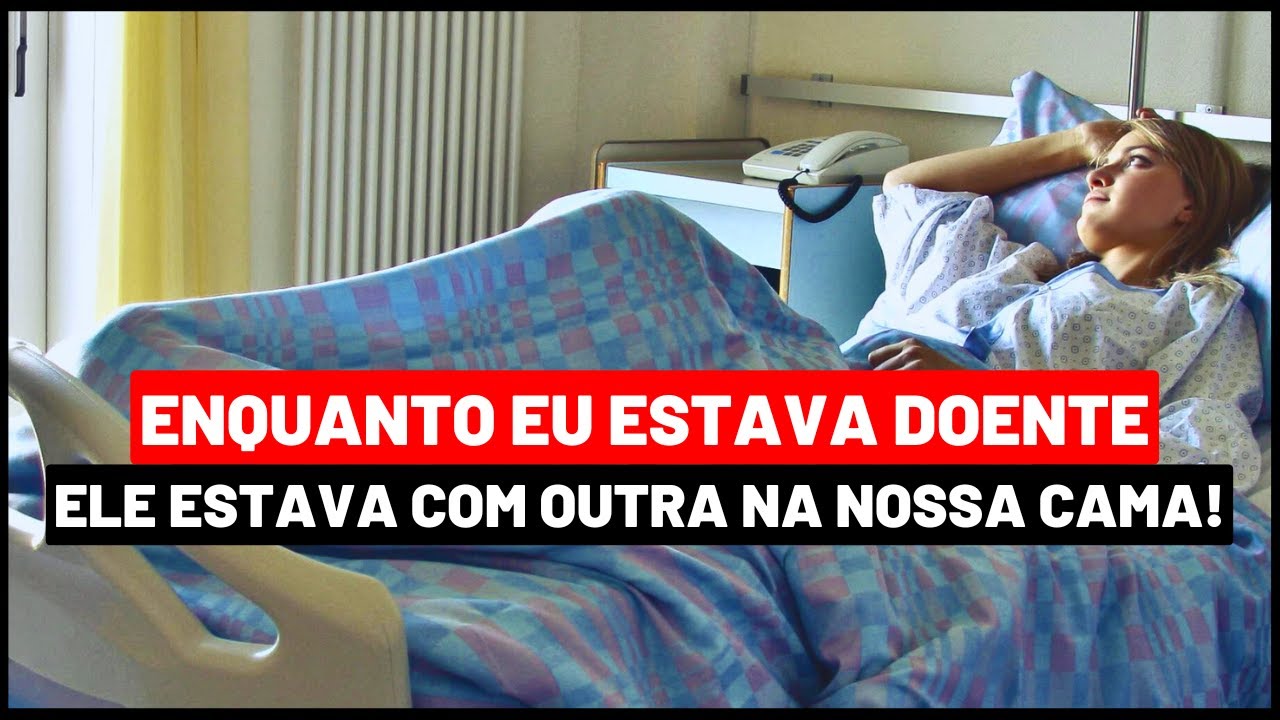 MEU MARIDO PARECIA SER UM HOMEM MARAVILHOSO, MAS ASSIM QUE EU FIQUEI DOENTE  ELE ME TRAIU!