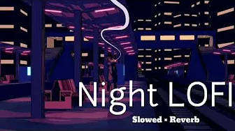 1 Hour Of Night Hindi Lofi Songs To Study \Chill \Relax \Refreshing 1 Hour Of Night Hindi Lofi Songs To Study \Chill \Relax \Refreshing