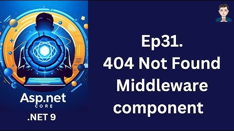Ep31. 404 Not Found Middleware component  | ASP.NET Core in .NET 9 | C# | 2024