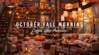 October Fall Morning & Cozy Coffee Shop πWarm Piano Jazz Instrumental Music for Working, Good Mood