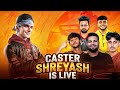 CASTER SHREYASH is live!