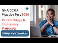 NHA CCMA Practice Test 2026 | Patient Triage & Emergency Protocols | 25 High-Yield Questions