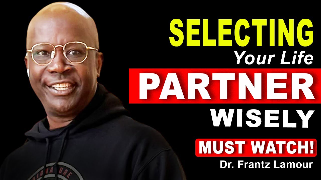 Choosing Wisely The Woman You Want To Marry | Dr. Frantz Lamour 