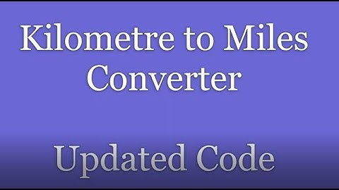 Part 2: Exercise 1: Kilometre to Miles converter Updated