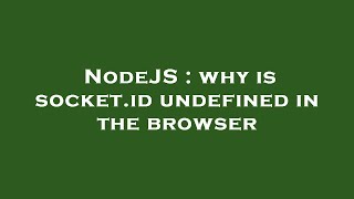 Celebrity NodeJS : why is socket.id undefined in the browser Net Worth