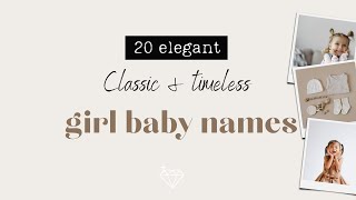 20 Timeless Classic Girl Names Timeless Baby Names For Girls Inspiration From Around The World