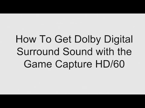 How To Get Surround Sound/Dolby Digital With Elgato Game Capture HD/60 (Tutorial)