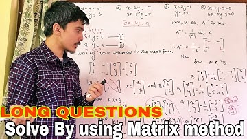 MATRIX PART-6 || LONG QUESTIONS || Solve by using matrix method || SEE Optional math 2077