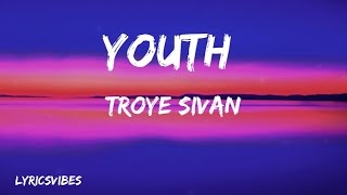 Troye Sivan - Youth (Lyrics)