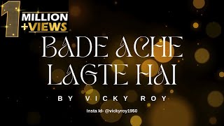 Bade Ache Lagte Hai By Vicky Roy Unplugged 