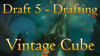 Vintage Cube: Draft 5 - Drafting