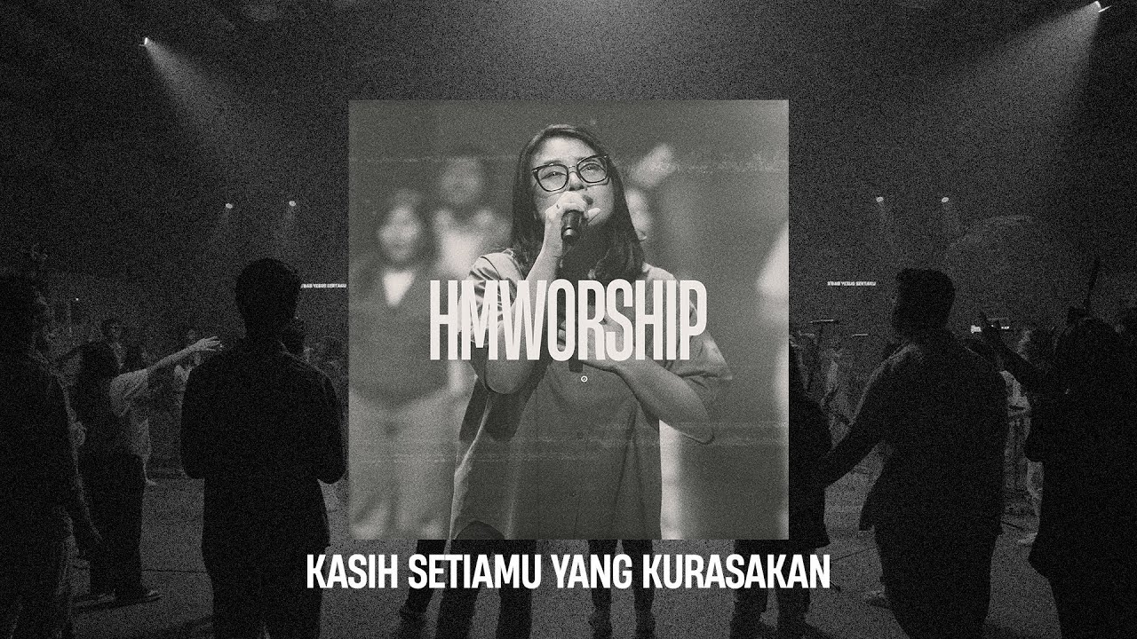 HMMINISTRY | Kasih SetiaMu Yang Kurasakan Medley | Worship Session