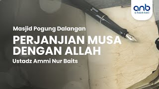 Perjanjian Musa dengan Allah | Ustadz Ammi Nur Baits, ST., BA