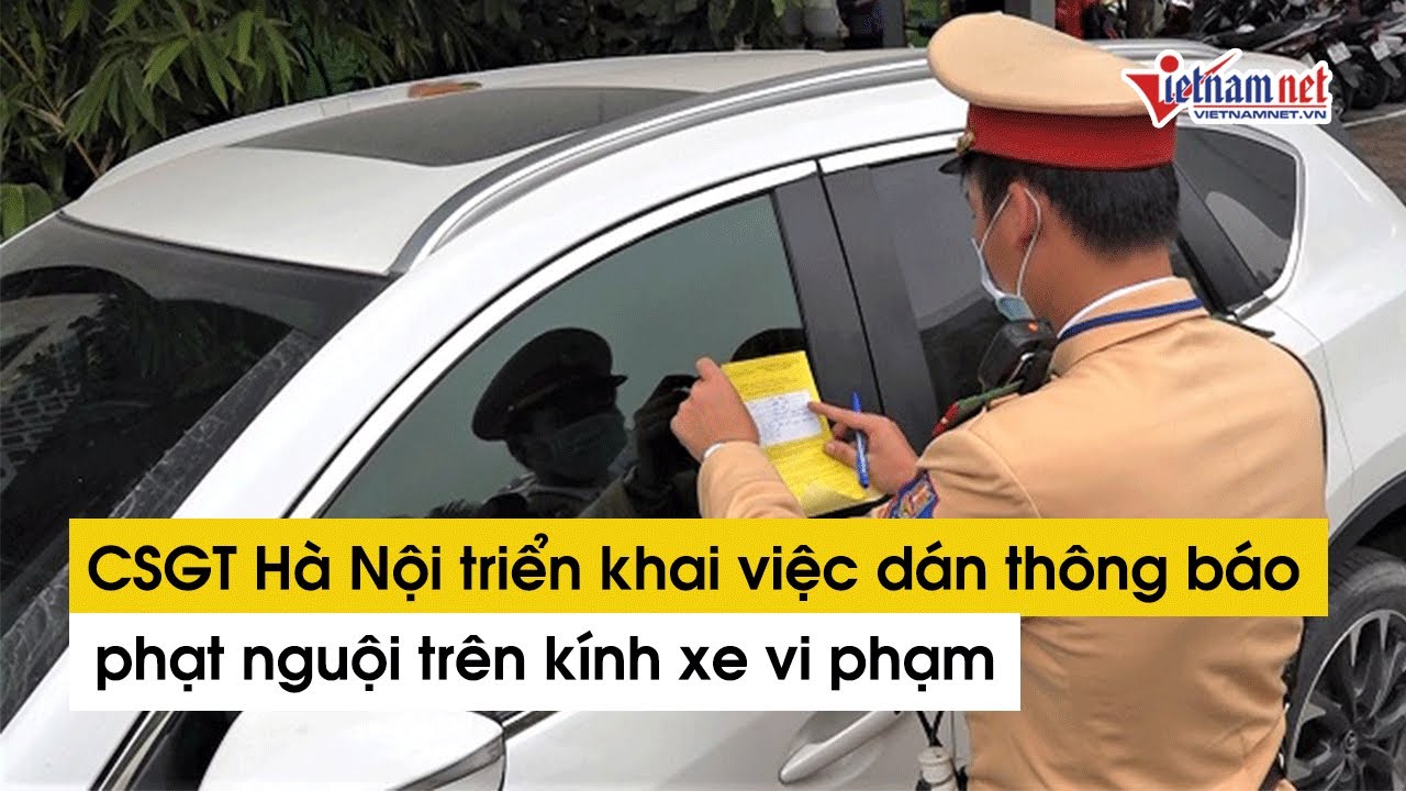 CSGT Hà Nội dán thông báo phạt nguội trên kính xe oto... - youtube