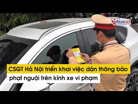 Video CSGT Hà Nội dán thông báo phạt nguội trên kính xe oto... - youtube