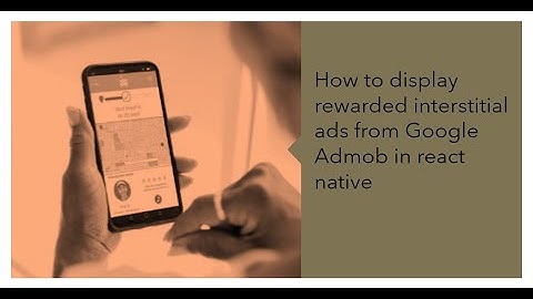 How to display rewarded interstitial ads from Google Admob in react native