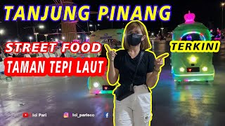 Tanjung Pinang Terkini || Taman Tepi Laut || Street Food