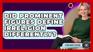 Did Prominent Figures Define Irreligion Differently? - Learn About Atheism