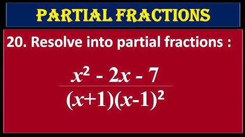 20. Resolve into Partial Fractions  (x^2 - 2x + 7) upon (x+1)(x-1)^2