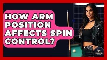 How Arm Position Affects Spin Control? - Billiards Hustlers