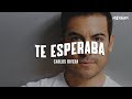 Carlos Rivera - Te Esperaba (Letra)