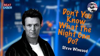 Don’t You Know What the Night Can Do? | Steve Winwood