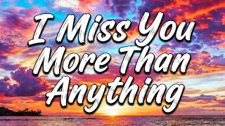 I Miss You More Than Anything | The Most Beautiful & Emotional Love Song